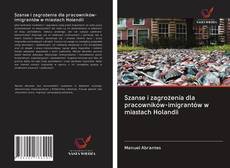Bookcover of Szanse i zagrożenia dla pracowników-imigrantów w miastach Holandii