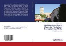 Buchcover von World Heritage Site in Malaysia: The Role of Domestic Print Media