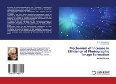 Copertina di Mechanism of Increase in Efficiency of Photographic Image Formation
