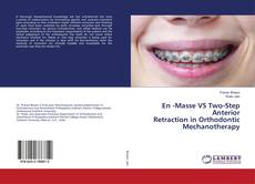 Copertina di En -Masse VS Two-Step Anterior Retraction in Orthodontic Mechanotherapy
