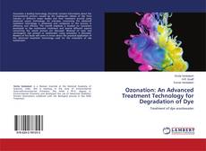 Ozonation: An Advanced Treatment Technology for Degradation of Dye kitap kapağı