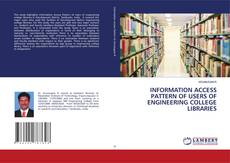 Buchcover von INFORMATION ACCESS PATTERN OF USERS OF ENGINEERING COLLEGE LIBRARIES