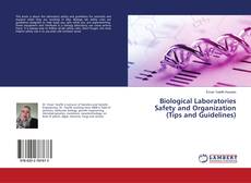 Copertina di Biological Laboratories Safety and Organization (Tips and Guidelines)