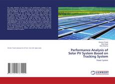 Copertina di Performance Analysis of Solar PV System Based on Tracking System