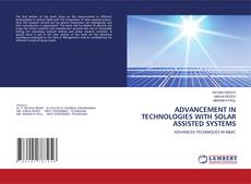 Copertina di ADVANCEMENT IN TECHNOLOGIES WITH SOLAR ASSISTED SYSTEMS