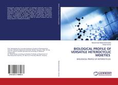 Обложка BIOLOGICAL PROFILE OF VERSATILE HETEROCYCLIC MOIETIES