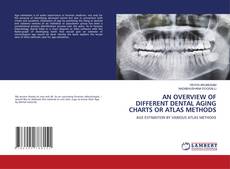 Bookcover of AN OVERVIEW OF DIFFERENT DENTAL AGING CHARTS OR ATLAS METHODS