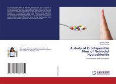 Copertina di A study of Orodispersible Films of Nebivolol Hydrochloride