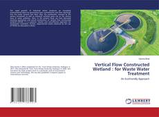 Copertina di Vertical Flow Constructed Wetland : for Waste Water Treatment