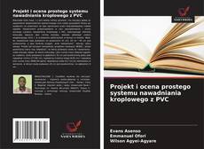 Portada del libro de Projekt i ocena prostego systemu nawadniania kroplowego z PVC