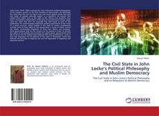 Copertina di The Civil State in John Locke’s Political Philosophy and Muslim Democracy
