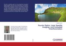 Copertina di Fourier Optics, Laser Speckle Imaging, and Cascaded Interferometers