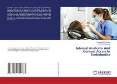 Copertina di Internal Anatomy And Coronal Access In Endodontics