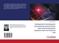 Copertina di Development of technology for manufacturing sand-resin forms with increased operational properties under non-stationary load