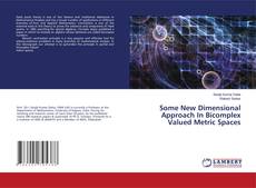 Copertina di Some New Dimensional Approach In Bicomplex Valued Metric Spaces