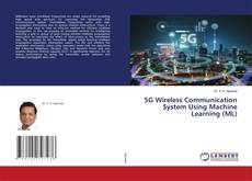 Copertina di 5G Wireless Communication System Using Machine Learning (ML)