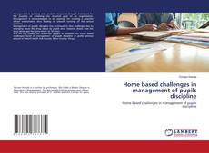 Copertina di Home based challenges in management of pupils discipline