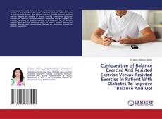 Copertina di Comparative of Balance Exercise And Resisted Exercise Versus Resisted Exercise In Patient With Diabetes To Improve Balance And Qol