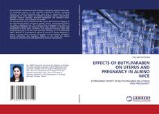 Copertina di EFFECTS OF BUTYLPARABEN ON UTERUS AND PREGNANCY IN ALBINO MICE