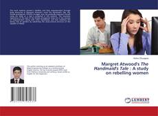 Copertina di Margret Atwood's The Handmaid's Tale : A study on rebelling women
