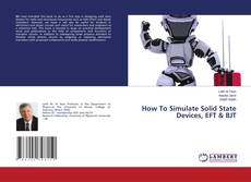 Copertina di How To Simulate Solid State Devices, EFT & BJT