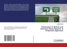 Copertina di Fabrication in British and American News Reports: A Pragmatic Approach
