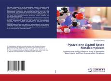 Copertina di Pyrazolone Ligand Based Metalcomplexes