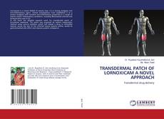 Copertina di TRANSDERMAL PATCH OF LORNOXICAM A NOVEL APPROACH