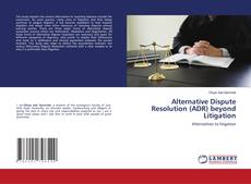 Copertina di Alternative Dispute Resolution (ADR) beyond Litigation