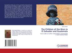 Copertina di The Children of the Wars in El Salvador and Guatemala
