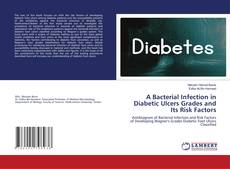 Copertina di A Bacterial Infection in Diabetic Ulcers Grades and Its Risk Factors