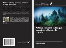 Copertina di Actitudes hacia la lengua maorí en el lugar de trabajo