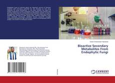 Couverture de Bioactive Secondary Metabolites From Endophytic Fungi