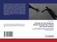 Copertina di A Study on the Guidance Needs of Pupils for 11th & 8th Grade Schools
