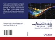 Bookcover of Some relative growth analysis of entire functions represented by VVDS