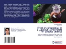 Copertina di EFFECT OF COMBINATION OF 2 AQUEOUS LEAF EXTRACTS ON DIABETES MELLITUS