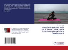 Copertina di Innovative Services with SDGs under Covid 19 for Transformations+Talent Development