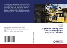 Copertina di Diagnostics and repair of industrial equipment composite materials