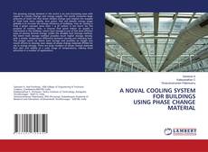 Copertina di A NOVAL COOLING SYSTEM FOR BUILDINGS USING PHASE CHANGE MATERIAL
