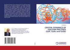 Copertina di CRYSTAL DYNAMICS OF GALLIUM PNICTIDES (GaP, GaAs and GaSb)