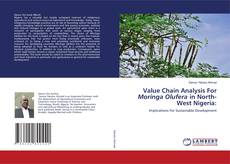 Copertina di Value Chain Analysis For Moringa Olufera in North-West Nigeria: