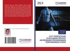 Copertina di ELİT GÜREŞÇİLERE UYGULANAN KUVVET ANTRENMAN PROGRAMININ PERFORMANSA ETKİSİ