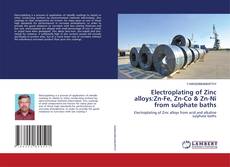Copertina di Electroplating of Zinc alloys:Zn-Fe, Zn-Co & Zn-Ni from sulphate baths