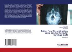 Copertina di Orbital Floor Reconstruction Using Conchal Auricular Cartilage Graft