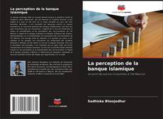 Обложка La perception de la banque islamique