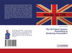 Copertina di The UK Patent System: Promoting or Hindering Innovation?