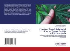 Copertina di Effects of Super7 Polyherbal drug on Female Fertility using rat models