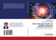 Copertina di STRUCTURE AND THEORY OF TERNARY IDEALS IN TERNARY SEMI-RINGS
