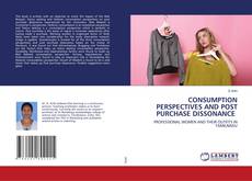 Copertina di CONSUMPTION PERSPECTIVES AND POST PURCHASE DISSONANCE
