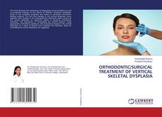Copertina di ORTHODONTIC/SURGICAL TREATMENT OF VERTICAL SKELETAL DYSPLASIA